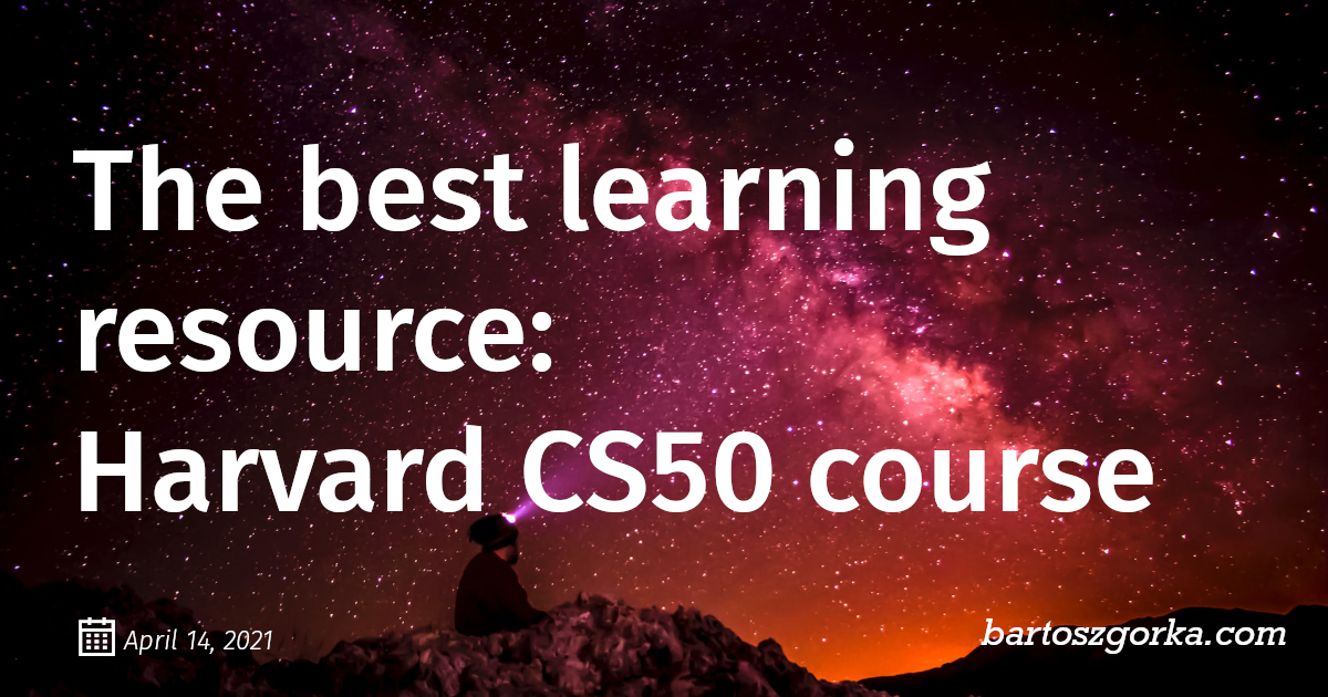 The best learning resource harvard cs50 course bartosz g rka